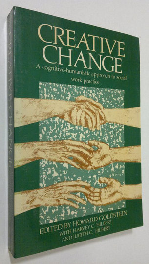 Howard Coldstein : Creative change : a cognitive-humanistic approach to social work practice