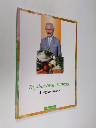 Täysiarvoista ruokaa A. Vogelin tapaan