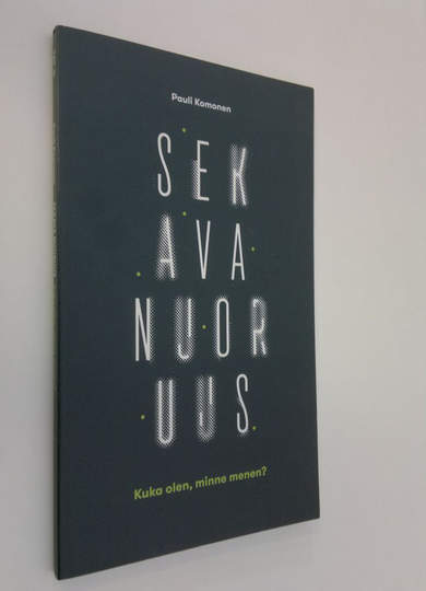 Pauli Komonen : Sekava nuoruus : kuka olen, minne menen