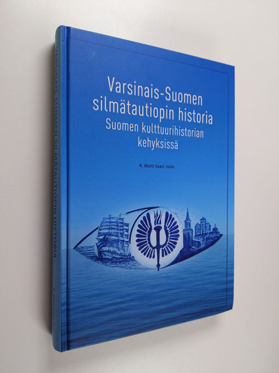 K. Matti ym. Saari : Varsinais-Suomen silmätautiopin historia Suomen kulttuurihistorian kehyksissä