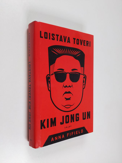 Anna Fifield : Loistava toveri Kim Jong Un