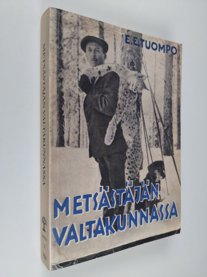 E. E. Tuompo : Metsästäjän valtakunnassa : erämiehen huomioita ja muistelmia suurilta saloiltamme