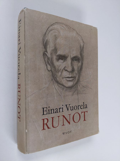 Einari Vuorela : Runot : Valikoima kuudestatoista kokoelmasta