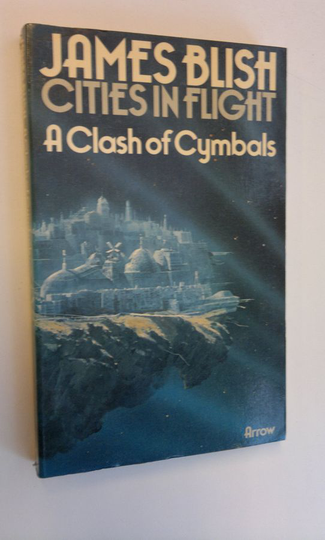 James Blish : A clash of cymbals - Cities in Flight