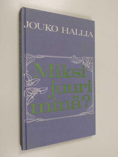 Jouko Hallia : Miksi juuri minä? : sairaalle ja hänen läheiselleen