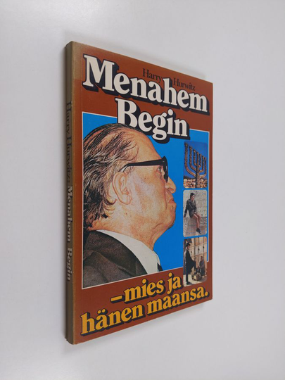 Harry Hurwitz : Menahem Begin - mies ja hänen maansa