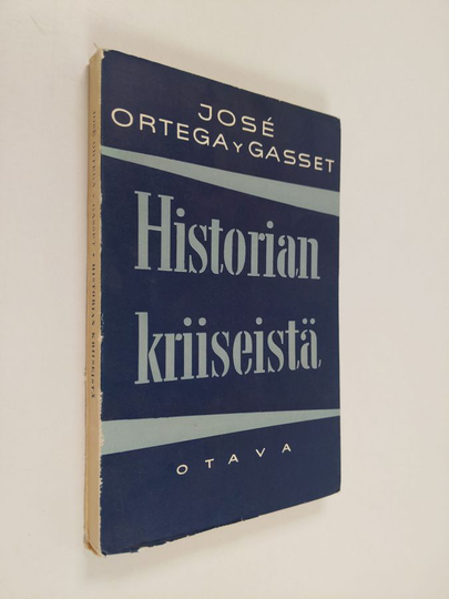 Jose Ortega y Gasset : Historian kriiseistä ja muita esseitä