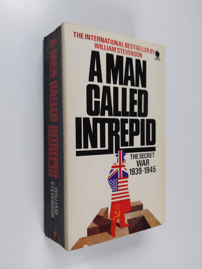 W. F. Stevenson : A Man Called Intrepid: The Secret War 1939-1945