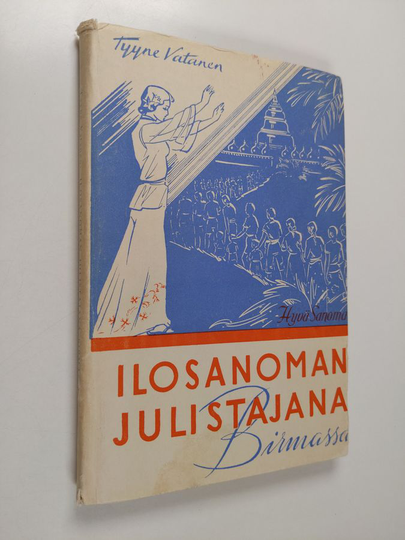 Tyyne Vatanen : Ilosanoman julistajana Birmassa