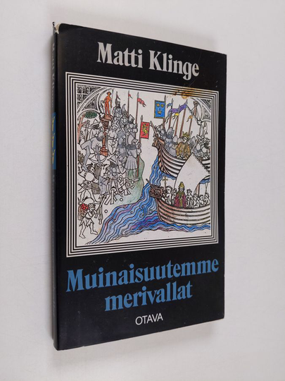 Matti Klinge : Muinaisuutemme merivallat : kuvitettu historiallinen luonnos