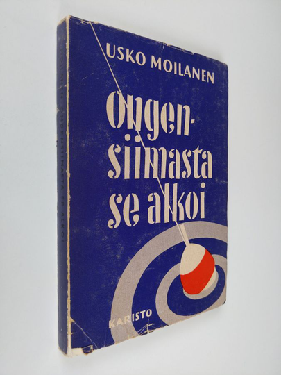 Usko Moilanen : Ongensiimasta se alkoi : erä- ja kalajuttuja vuosien varrelta