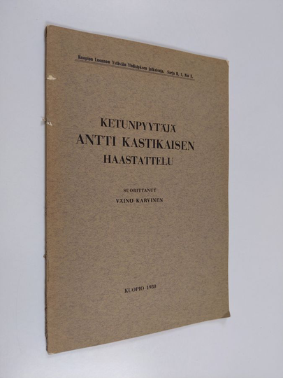 Väinö Karvinen : Ketunpyytäjä Antti Kastikaisen haastattelu