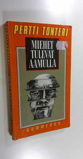 Pertti Tonteri : Miehet tulevat aamulla