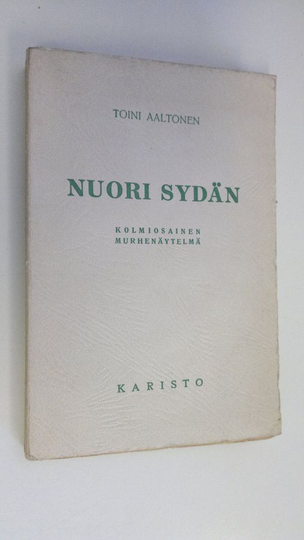 Toini Aaltonen : Nuori sydän : kaksiosainen murhenäytelmä