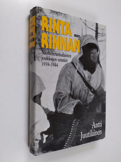 Antti Juutilainen : Rinta rinnan : suomenruotsalaisten joukkojen sotatiet 1939-1944