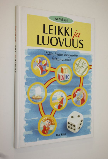Kai Vakkuri : Leikki ja luovuus : näin lisäät luovuutta leikin avulla