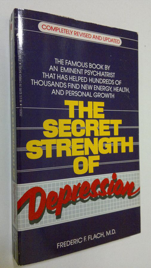 Frederich F. Flach : The secret strength of depression