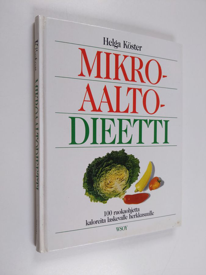 Helga Köster : Mikroaaltodieetti : 100 ruokaohjetta kaloreita laskevalle herkkusuulle