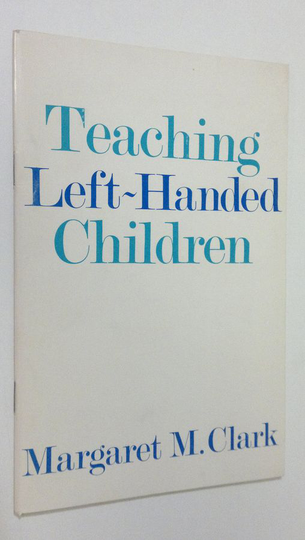 Margaret M. Clark : Teaching Left-Handed Children