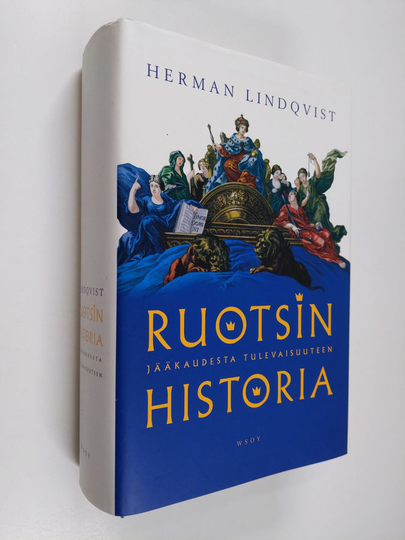 Herman Lindqvist : Ruotsin historia : jääkaudesta tulevaisuuteen