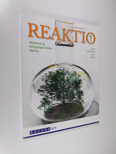 Leena ym. Kaila : Reaktio : lukion kemia 1, Ihmisen ja elinympäristön kemia