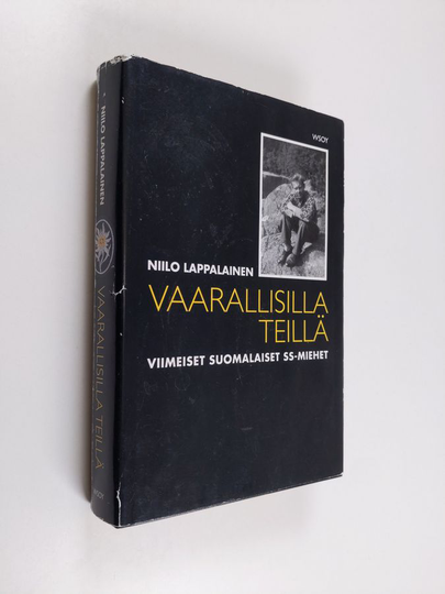 Niilo Lappalainen : Vaarallisilla teillä : viimeiset suomalaiset SS-miehet