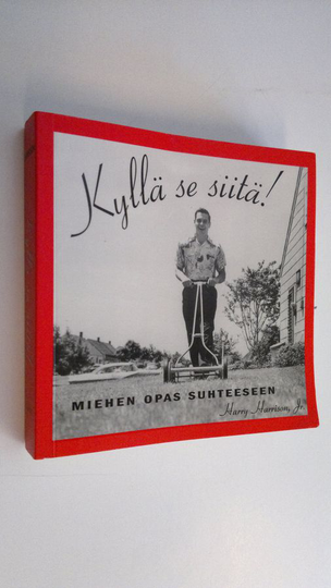 Harry Harrison : Kyllä se siitä! : miehen opas suhteeseen