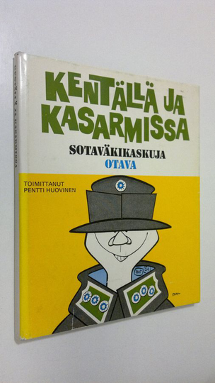 Pentti Huovinen (toim.) : Kentällä ja kasarmissa : sotaväkikaskuja