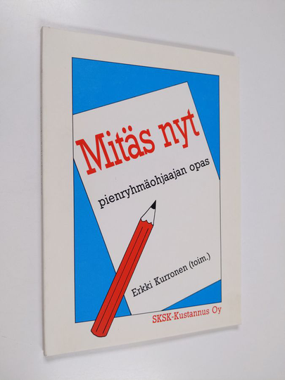 Erkki Kurronen : Mitäs nyt : pienryhmäohjaajan opas