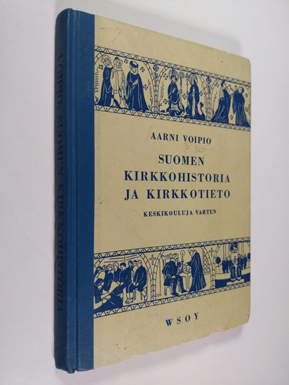 Aarni Voipio : Suomen kirkkohistoria ja kirkkotieto : keskikouluja varten