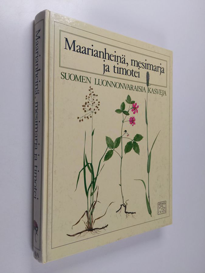 Sakari Hinneri : Maarianheinä, mesimarja ja timotei : Suomen luonnonvaraisia kasveja