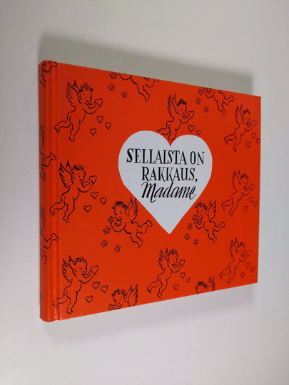 Sellaista on rakkaus, Madame : pieniä lauselmia rakkaudesta ja vähän muustakin