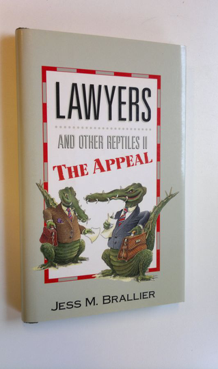 Jess M. Brallier : Lawyers and other reptiles II : the appeal