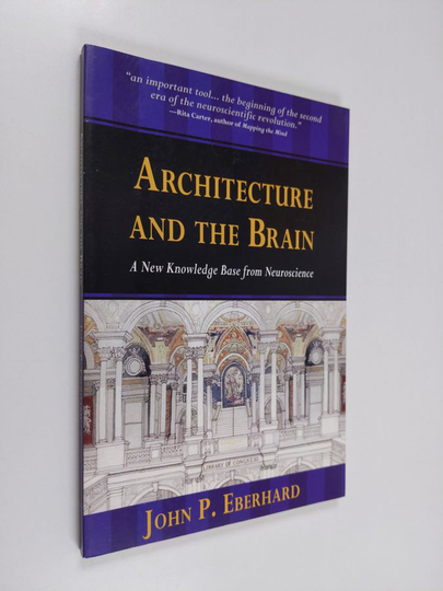 John P. Eberhard : Architecture and the Brain - A New Knowledge Base from Neuroscience