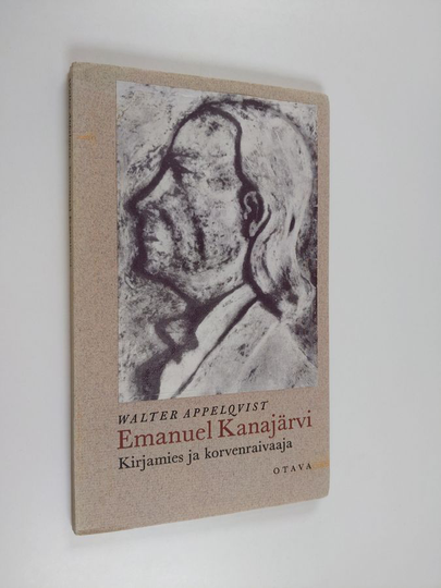 Walter Appelqvist : Emmanuel Kanajärvi : Kirjamies ja korvenraivaaja