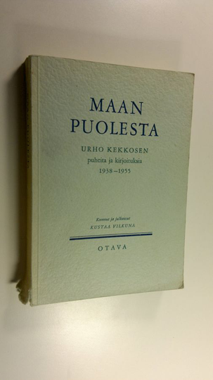 Urho Kekkonen : Maan puolesta : Urho Kekkosen puheita ja kirjoituksia 1938-1955