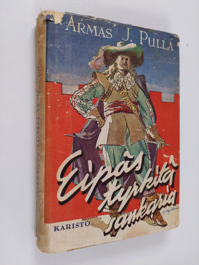 Armas J. Pulla : Eipäs tyrkitä sankaria : historiallinen jutelma