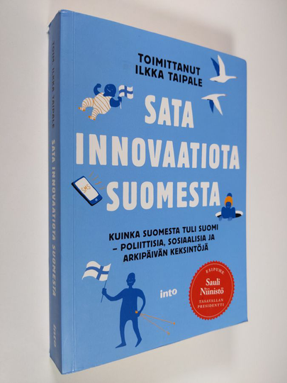 Sata innovaatiota Suomesta : kuinka Suomesta tuli Suomi : poliittisia, sosiaalisia ja arkipäivän keksintöjä