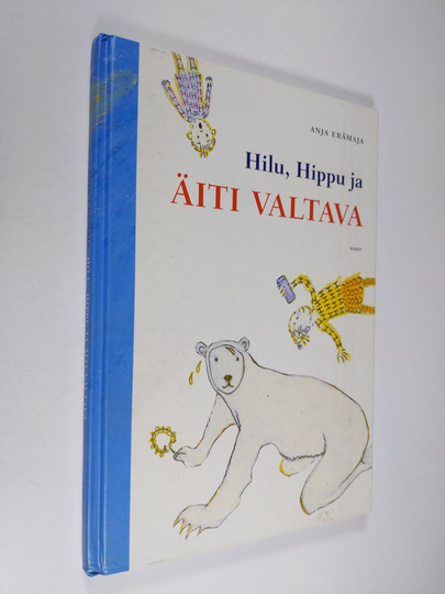 Anja Erämaja : Hilu, Hippu ja äiti valtava