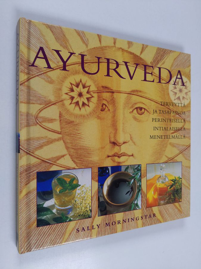 Sally Morningstar : Ayurveda : terveyttä ja tasapainoa perinteisellä intialaisella menetelmällä