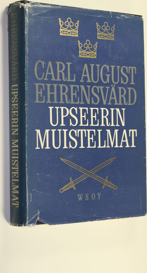 Carl August Ehrensvärd : Upseerin muistelmat : tapahtumia ja ihmisiä urani varrelta