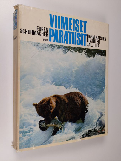 Eugen Schuhmacher : Viimeiset paratiisit : harvinaisten eläinten jäljillä