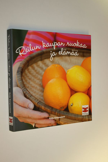 Katja Kangasniemi : Reilun kaupan ruokaa ja elämää