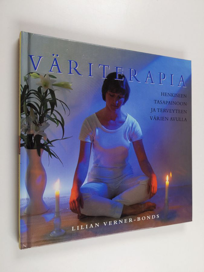 Lilian Verner-Bonds : Väriterapia : henkiseen tasapainoon ja terveyteen värien avulla
