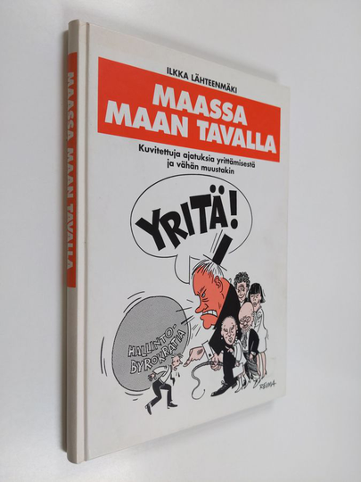 Ilkka Lähteenmäki : Maassa maan tavalla : kuvitettuja ajatuksia yrittämisestä ja vähän muustakin