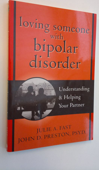Julie A. Fast : Loving Someone with Bipolar Disorder - Understanding & Helping Your Partner