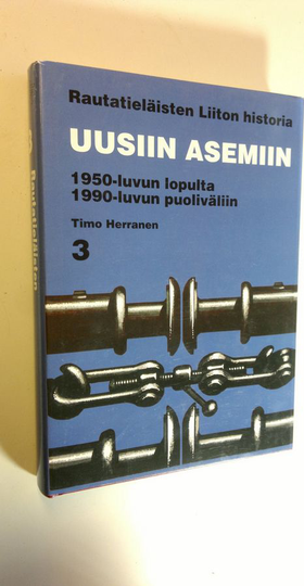 Olavi Riihinen : Rautatieläisten liiton historia 3, Uusiin asemiin : 1950-luvun lopulta 1990-luvun puoliväliin