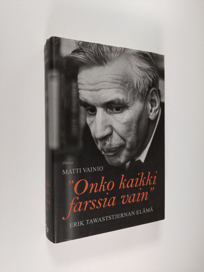 Matti Vainio : Onko kaikki farssia vain : Erik Tawaststjernan elämä