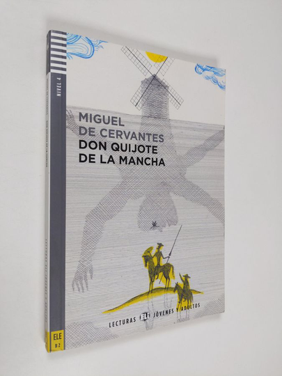 Miguel de Cervantes Saavedra : Don Quijote de la Mancha