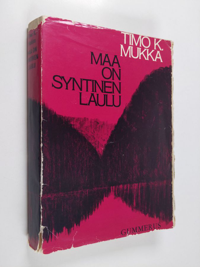Timo K. Mukka : Maa on syntinen laulu : balladi